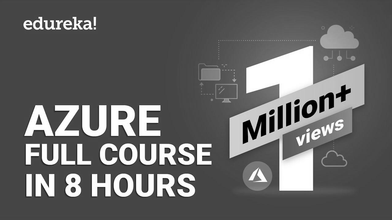 Azure Full Course – Learn Microsoft Azure in 8 Hours |  Azure Tutorial For Novices |  Edureka
