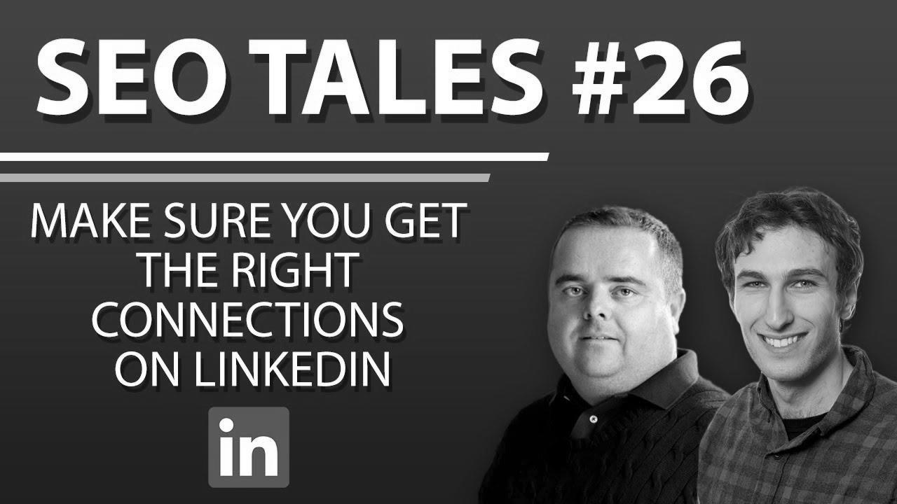 Make Certain You Get The Right Connections On LinkedIn |  search engine optimisation Tales |  episode 26